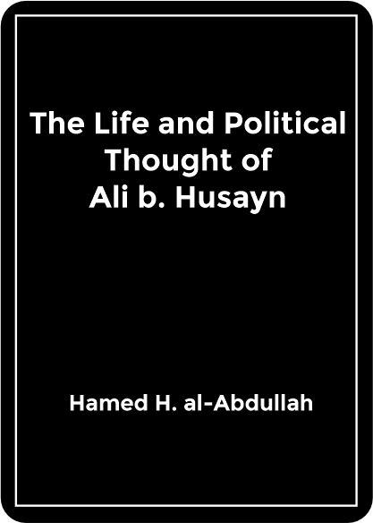 The Life and Political Thought of Ali b. Husayn